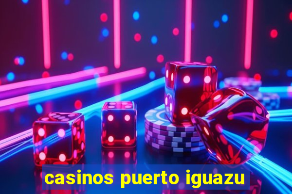 casinos puerto iguazu